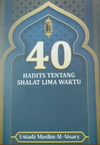 40 HADITS TENTANG SHALAT LIMA WAKTU