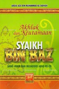 Akhlak dan Keutamaan SYAIKH BIN BAZ