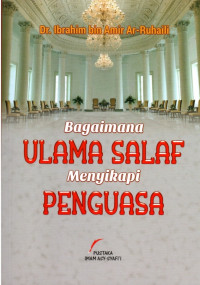 Bagaimana ULAMA SALAF Menyikapi PENGUASA