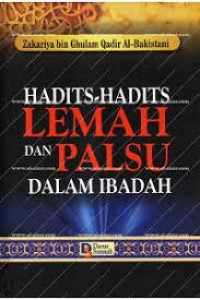 HADITS-HADITS LEMAH DAN PALSU DALAM IBADAH