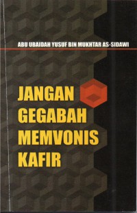 JANGAN GEGABAH MEMVONIS KAFIR