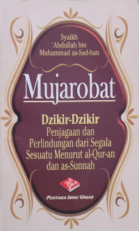 Mujarobat : Dzikir-Dzkir Penjagaan dari Segala Sesuatu Menurut al-Qur-an dan as-Sunnah