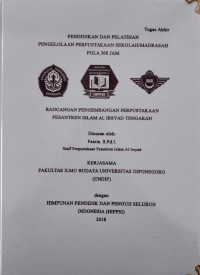 RANCANGAN PENGEMBANGAN PERPUSTAKAAN PESANTREN ISLAM AL IRSYAD TENGARAN