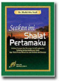 Seakan ini Shalat Pertamaku