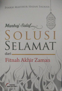 Manhaj Salaf SOLUSI SELAMAT dari Fitnah Akhir Zaman = Manhajus Salaf fit Ta'amul ma'al Fitan