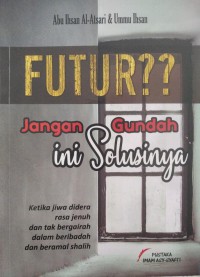 FUTUR? Jangan Gundah ini Solusinya : Ketika jiwa didera rasa jenuh dan tak bergairah dalam beribadah dan beramal shalih