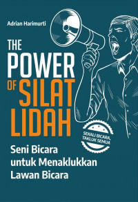 THE POWER OF SILAT LIDAH : Seni Bicara untuk Menaklukkan Lawan Bicara