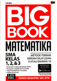 BIG BOOK MATEMATIKA SMA KELAS 1,2,&3 : METODE TERBAIK MERAIH NILAI UJIAN 9 ATAU BAHKAN 10