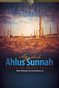 Aqidah Ahlussunnah TENTANG ADZAB KUBUR pdf