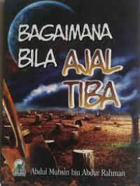 Bagaimana Bila Ajal Tiba