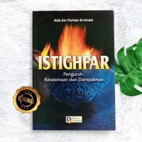 ISTIGHFAR (HUKUM,KEUTAMAANNYA DAN PENGARUHNYA)