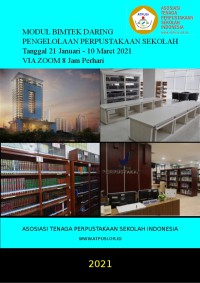 MODUL BIMTEK DARING PENGELOLAAN PERPUSTAKAAN SEKOLAH : Tanggal 21 Januari - 10 Maret 2021 VIA ZOOM 8 Jam Perhari