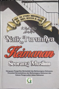 Naik Turunnya Keimanan Seorang Muslim = زيادة الإمان ونقصانه وحكم الإستشناءفيه