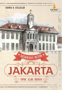 SEJARAH KOTA JAKARTA : Tapak Jejak Batavia