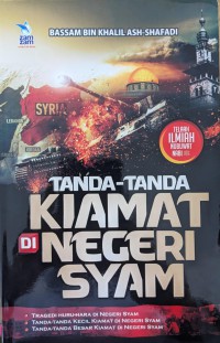 TANDA-TANDA KIAMAT DI NEGERI SYAM = Al-Fitan wal Malahim wa Asyratul Sa'ah fi Biladisy Syam Dirasah Maudhu'iyyah fis Sunnah An-Nabawiyyah