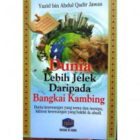 Dunia Lebih Jelek Daripada Bangkai kambing : Dunia Kesenangan yang Semu dan Menipu, Akhirat Kesenangan yang hakiki & abadi