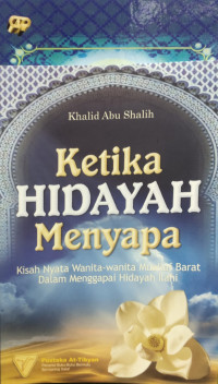 Ketika HIDAYAH Menyapa : Kisah Nyata Wanita-wanita Muallaf Barat Dalam Menggapai Hidayah Ilahi