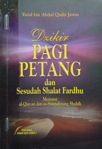 Dzikir PAGI PETANG dan Sesudah Shalat Fardhu Menurut al-Qur-an dan as-Sunnah yang Shahih