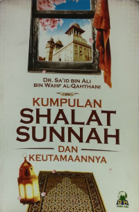 KUMPULAN SHALAT SUNNAH DAN KEUTAMAANNYA = صلاة التطوع مفهوم وفضائل وأقسام وأنواع وآداب في ضوء الكتاب والسنة