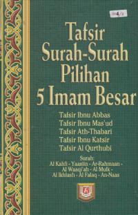 Tafsir Surah-surah Pilihan 5 Imam Besar : Tafsir Ibnu Abbas, Tafsir Ibnu Mas'ud, Tafsir Ath-Thabari, TAFSIR Ibnu Katsir, Tafsir Al-Qurthubi