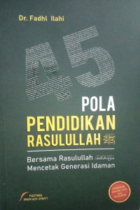 45 POLA PENDIDIKAN RASULULLAH صلى الله عليه وسلم : Bersama Rasulullah صلى الله عليه وسلم Mencetak Generasi Idaman = النبي الكريم صلى الله عليه وسلم معلما