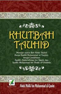 Image of KHUTBAH TAUHID : Memuat Semua Bab Kitab Tauhid Karya Syaikh Muhammad at-Tamimi, dengan Penjelasan Syaikh Abdurrahman bin Qasim dan Syaikh Muhammad bin Shalih al-Utsaimin