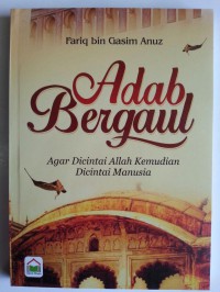 Image of ADAB BERGAUL Agar Dicintai Allah Kemudian dicintai manusia