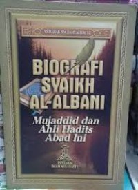 BIOGRAFI SYAIKH AL-ALBANI Mujaddid dan Ahli Hadits Abad Ini