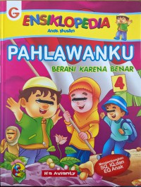 ENSIKLOPEDIA Anak Muslim : PAHWALANKU BERANI KARENA BENAR 4