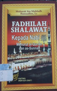 Fadhilah Shalawat Kepada Nabi Menurut Al-Qur`an dan Sunnah