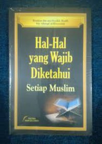 Hal-Hal Yang Wajib di Ketahui Setiap Muslim