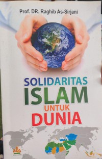 SOLIDARITAS ISLAM UNTUK DUNIA = Ruhama'u Bainahum
